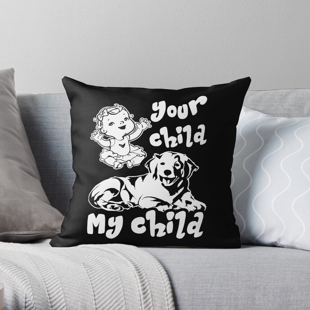 Your Child My Golden Retriever Throw Pillow